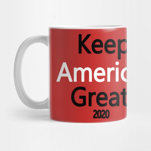 Keep america great 2020 by PinkBorn